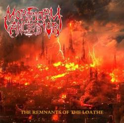 Mortuary Ancestor : The Remnants of the Loathe Mortuary Ancestor : The Remnants of the Loathe